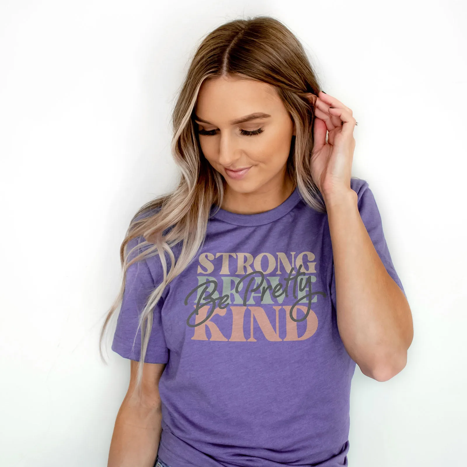 Be Pretty, Be Strong, Be Brave, Be Kind Tee