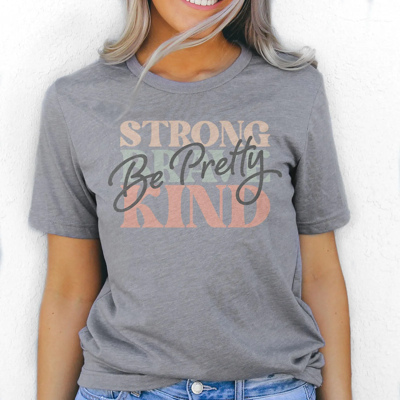 Be Pretty, Be Strong, Be Brave, Be Kind Tee