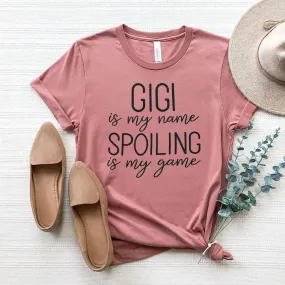 Gigi Is My Name Spoiling Is My Game Tee