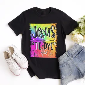 Jesus Is Tie-Dye For Tee